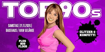 TOP90s: 90s Pop, Eurodance, Trash *KONFETTI & GLITZER SPECIAL* + 80s Floor