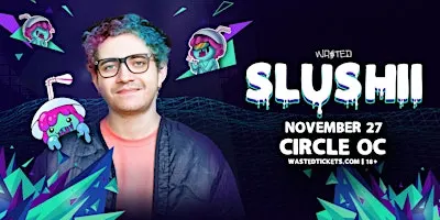 Orange County: SLUSHII @ The Circle OC [18+]
