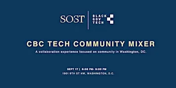 Black Gov Tech | CBC Tech Community Mixer @ SOST- Come Join Us!!