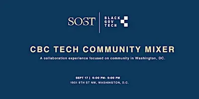 Black Gov Tech | CBC Tech Community Mixer @ SOST- Come Join Us!!