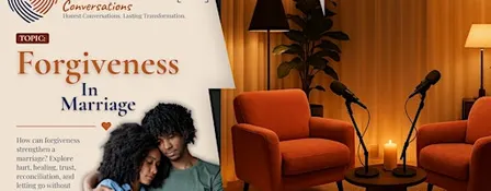 Candid Conversation - Forgiveness in Marriage