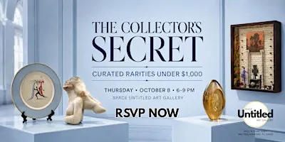 ART SHOW OPENING: "THE COLLECTOR’S SECRET"
| Curated Rarities Under $1,000