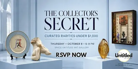 ART SHOW OPENING: "THE COLLECTOR’S SECRET"
| Curated Rarities Under $1,000