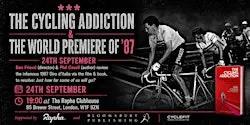 The Cycling Addiction & '87 Film World Premiere