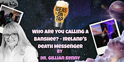 Who are you calling a Banshee? - Ideas On Tap (Lectures In Pubs)