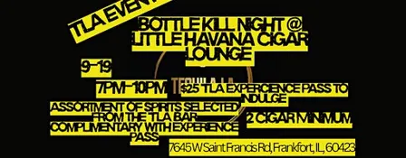 Bottle Kill Night @ Little Havana Cigar Lounge