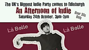 EDINBURGH An Afternoon of Indie (30+)  24 October, 3pm-7pm *40% Sold*