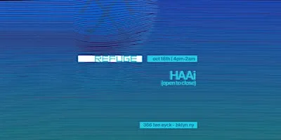 Refuge Sunday: HAAi [Open to Close]