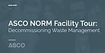 ASCO NORM Facility Tour: Decommissioning Waste Management