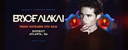 BRYCE ALAKAI | Friday November 13th 2026 | District Atlanta