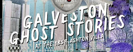 Galveston Ghost Stories at the 1859 Ashton Villa