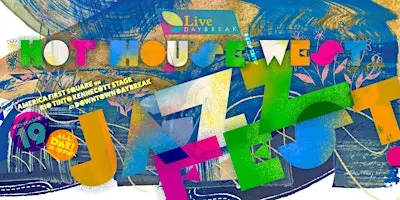 LiveDAYBREAK Presents the Hot House West Jazz Fest 2026