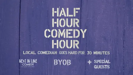 Half Hour Comedy Hour BYOB Exclusive Thursday Show