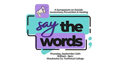 Say the Words: A Symposium on Suicide Awareness, Prevention & Healing
