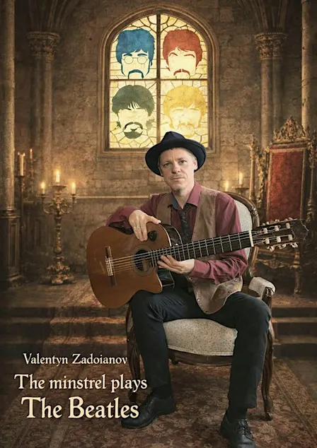 Valentyn Zadoianov Classical Guitar Concert. The Minstrel Plays The Beatles