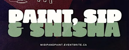PAINT, SIP  & SHISHA