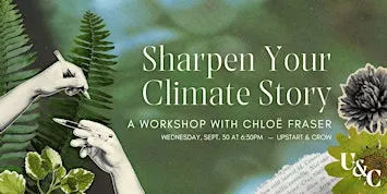 Sharpen Your Climate Story: A Workshop with Chloë Fraser