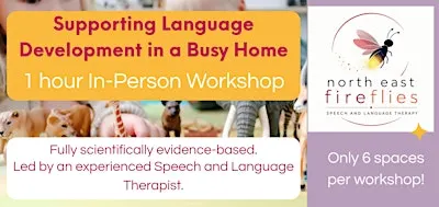 Supporting Language Development in a Busy Home - In-Person Workshop