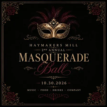 Haymaker's Mill 2nd Annual Masquerade Ball