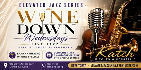 Wine Down Wednesdays - The Elevated JAZZ Series @ Katch Kitchen & Cocktail