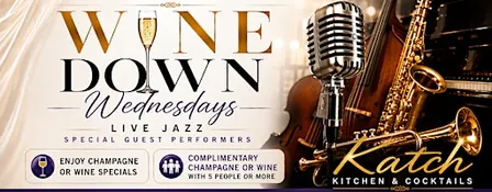 Wine Down Wednesdays - The Elevated JAZZ Series @ Katch Kitchen & Cocktail