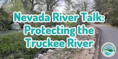 Nevada River Talk: Protecting the Truckee River
