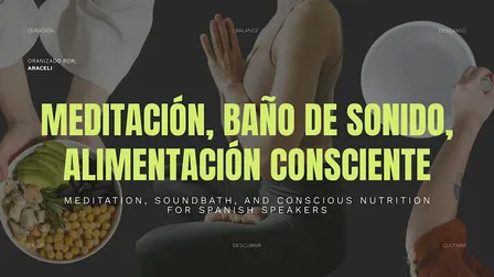 Meditación, Baño de sonido, Alimentación Consciente