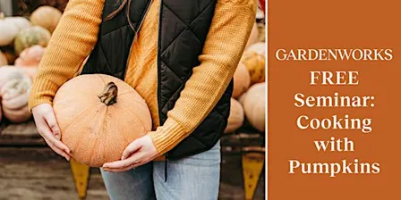 FREE Seminar: Cooking with Pumpkins at GARDENWORKS Oak Bay