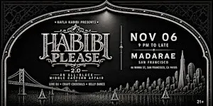 HABIBI PLEASE 2.0 — A MIDDLE EASTERN PARTY | FRI, NOV 06 | MADARAE SF