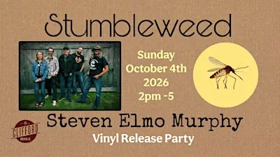 STUMBLEWEED & Steven Elmo Murphy Vinyl Release Party