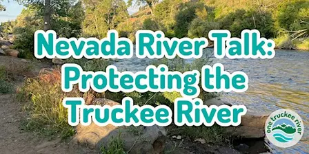 Nevada River Talk: Protecting the Truckee River
