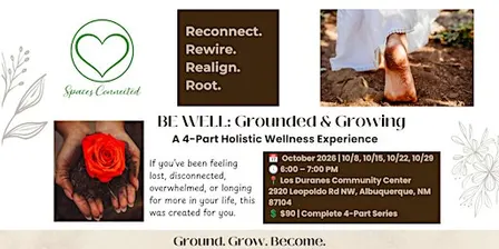 BE WELL: Grounded & Growing | 4-Part Holistic Wellness Experience for Women