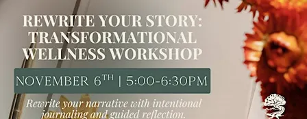 Rewrite Your Story: A Transformational Wellness Workshop