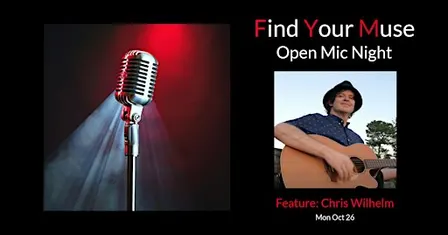 Find Your Muse Open MIC featuring Chris Wilhelm!