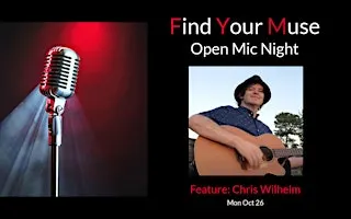 Find Your Muse Open MIC featuring  Chris Wilhelm!