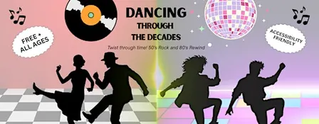 Dancing Through the Decades - FREE, All Ages Community Event