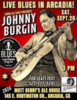 JOHNNY BURGIN - Blues Guitar Master from Chicago - in Arcadia!
