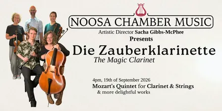 Die Zauberklarinette (Mozart's Magic Clarinet) Noosa Chamber Music