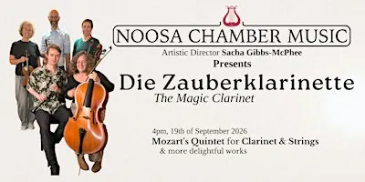 Die Zauberklarinette (Mozart's Magic Clarinet) Noosa Chamber Music