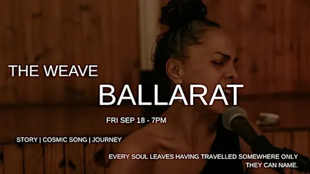 THE WEAVE - BALLARAT- Immersive Story, Sound & Energy Experience