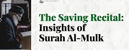 The Saving Recital: Insights of Surah Al-Mulk