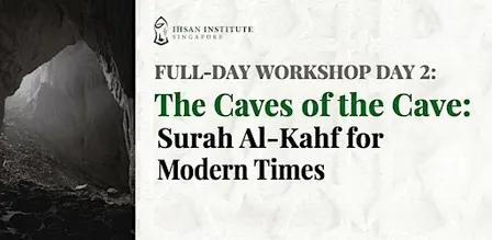 Workshop 2: The Caves of the Cave: Surah Al-Kahf for Modern Times