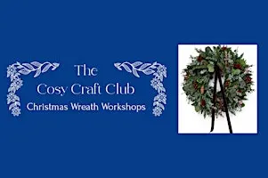 Cosy Craft Club - Christmas Wreath Workshop