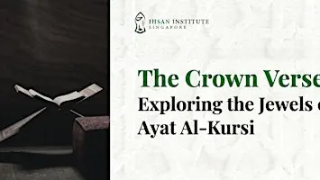 The Crown Verse: Exploring the Jewels of Ayat Al-Kursi