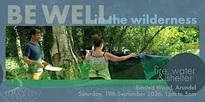 Be well in the wilderness - part 1