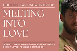 Melting into Love - Couples Tantra Workshop