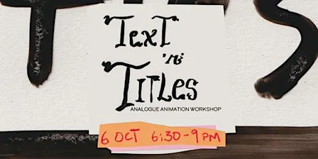 Animating Text! Analogue Animation Workshop
