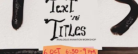 Animating Text! Analogue Animation Workshop