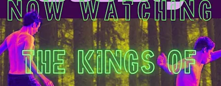 Now Watching: The Kings of Summer (2013)