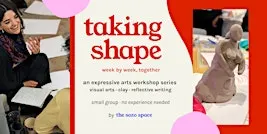 taking shape: a creative workshop series based in expressive arts